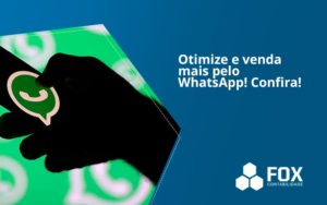 Otimize E Venda Mais Pelo Whatsapp Confira Fox - FOX CONTABILIDADE
