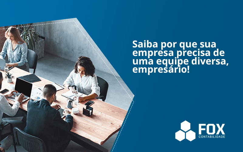 Saiba Por Que Sua Empresa Precisa De Uma Equipe Diversa Empresário 0418